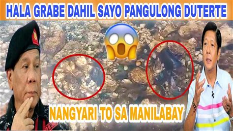 HALA GRABE DAHIL KAY PANGULONG DUTERTE NANGYARI ITO SA MANILABAY YouTube