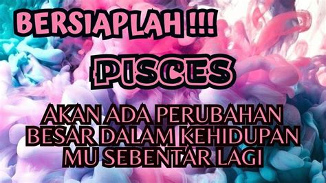 Pisces Bersiaplah Akan Ada Perubahan Besar Dalam Kehidupan Mu