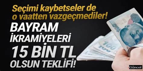 CHP Den Bayram Ikramiyeleri 15 Bin TL Olsun Teklifi