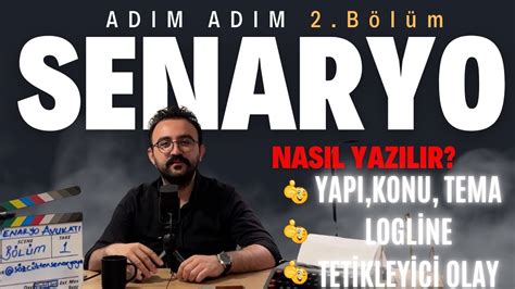 SENARYO NASIL YAZILIR 2 Senaryoda Yapı Konu Tema Logline