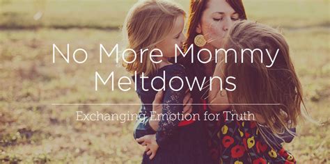 No More Mommy Meltdowns Revive Our Hearts Blog Revive Our Hearts