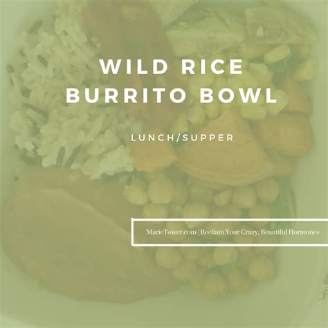 Wild Rice Burrito Bowl Marie Tower Nutrition