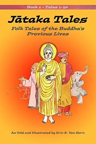 Jataka Tales Volume 1 Folk Tales Of The Buddhas Previous Lives By