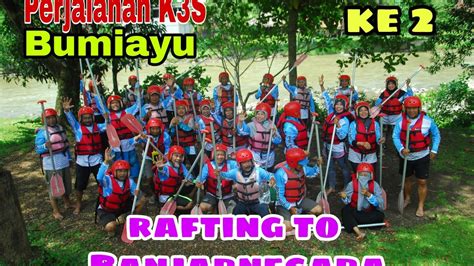 Perjalanan K S Kec Bumiayu Rafting Ke Banjarnegara Pukas Adventure