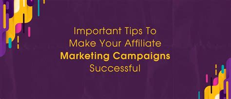 Tips To Make Your Affiliate Marketing Campaigns Successful