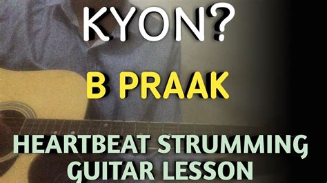 Kyon Guitar Chords Lesson B Praak Payal Dev Kyon Song Guitar