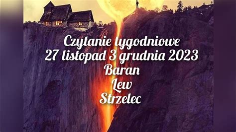 Czytanie Tygodniowe 27 Listopad 3 Grudnia 2023 Trygon Ognia Baran Lew