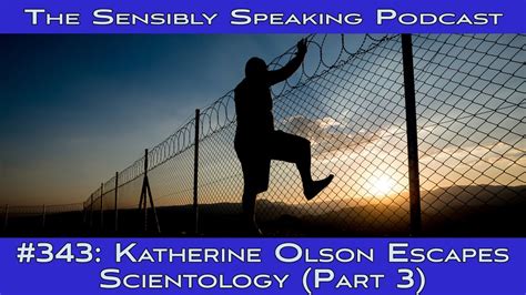 Sensibly Speaking Podcast 344 Katherine Olson Escapes Scientology