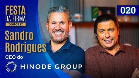 SANDRO RODRIGUES HINODE GROUP FESTA DA FIRMA PODCAST 020 YouTube