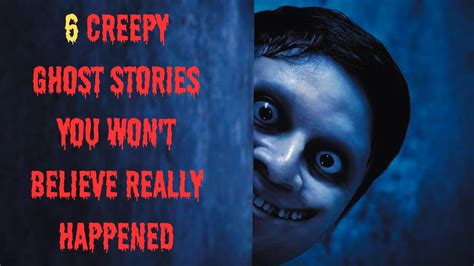 Creepy Ghost Stories You Won T Believe Really Happened Horrorstories