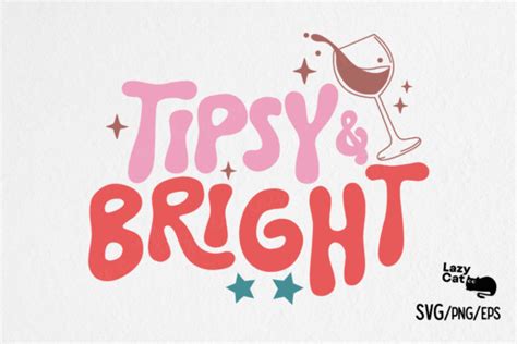 Christmas Funny Svg Tipsy And Bright Graphic By Lazy Cat Creative Fabrica