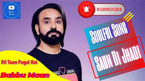 Dil Taan Pagal Hai Babbu Maan Sad Song Saun Di Jhadi YouTube