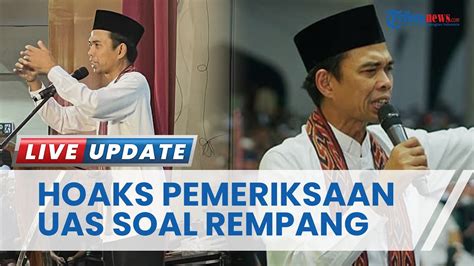 Pemanggilan Ustaz Abdul Somad Soal Bentrok Rempang Ternyata Hoaks