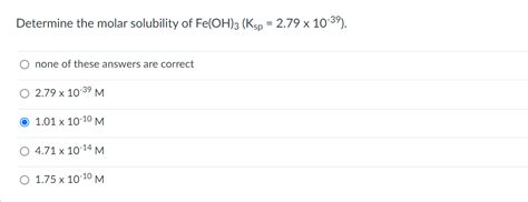 Solved Determine The Molar Solubility Of Fe OH 3 Ksp 2 79 X Chegg