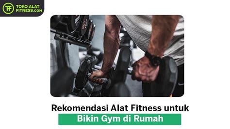 Rekomendasi Alat Fitness Untuk Bikin Gym Di Rumah In 2022 Gym Olahraga