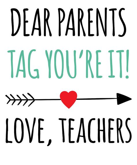 Dear Parents Tag Youre It Love Teachers Digital Art By Jane Keeper Pixels