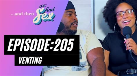 Episode 205 And Then We Had Sex Venting Youtube