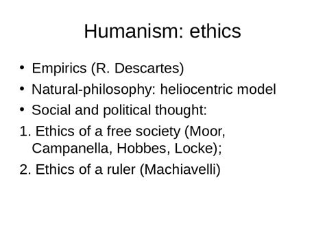 Humanism: ethics Humanism: ethics • Empirics