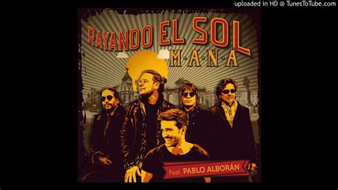 Maná ft Pablo Alborán rayando el sol audio oficial YouTube