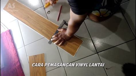 CARA PEMASANGAN LANTAI VINYL MOTIF KAYU YouTube