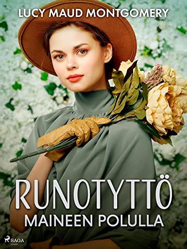 Runotyttö maineen polulla Finnish Edition by L M Montgomery Goodreads