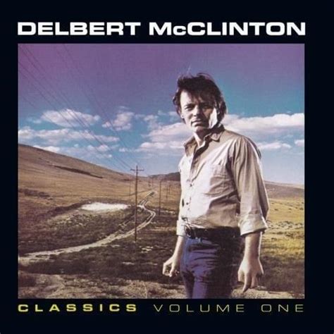 Delbert McClinton Classics Volume 1 Lyrics And Tracklist Genius