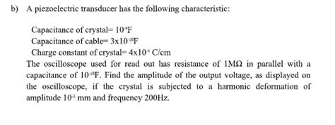 Solved B A Piezoelectric Transducer Has The Following Chegg