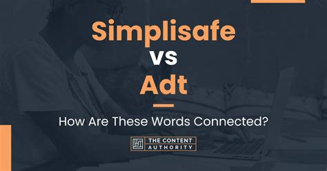 Simplisafe vs Adt: How Are These Words Connected?