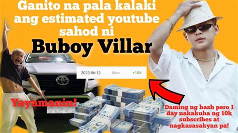 Ganito Na Pala Kalaki Ang Sinasahod Ni Buboy Villar Sa Youtube Youtube