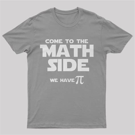 Come To The Math Side We Have Pi T Shirt Geeksoutfit