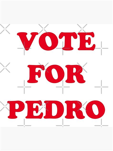 "VOTE FOR PEDRO" Poster by DesignInkz | Redbubble