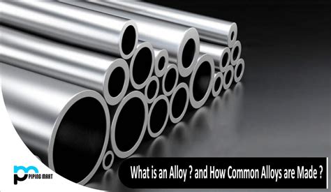 What is an alloy? and How are common alloys are made?