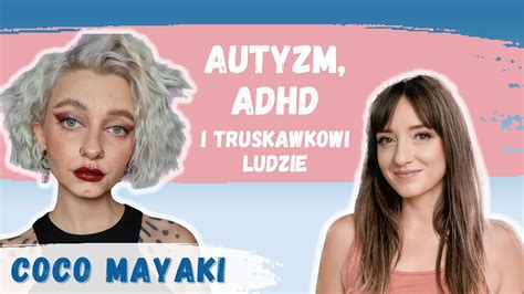 Autyzm Adhd I Truskawkowi Ludzie Coco Mayaki Cocomayaki Youtube