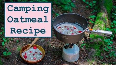 Backpacking Camping Oatmeal Recipe Easy Youtube