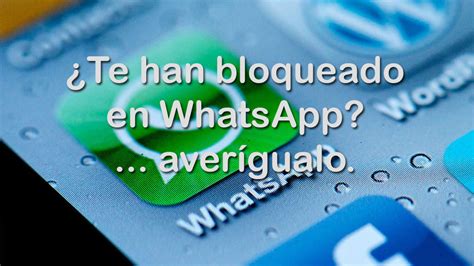 ¿cómo Saber Si Te Han Bloqueado En Whatsapp