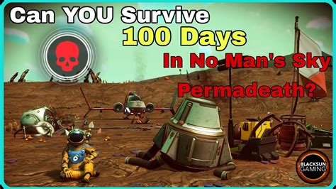 Can You Survive 100 In Game Days In No Mans Sky Permadeath