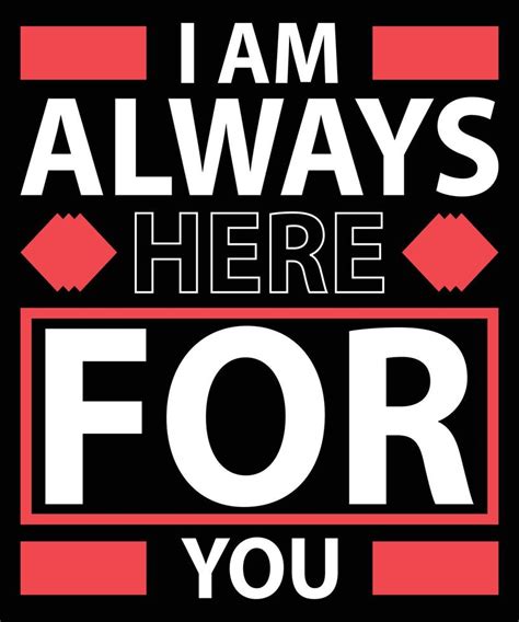 I Am Always Here For You Modern Quotes T Shirt Design 7450457 Vector Art At Vecteezy