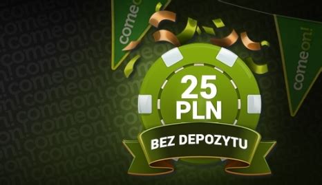 Bonus Pln Bez Depozytu Dla Wszystkich Nowych Graczy Kasyna Comeon