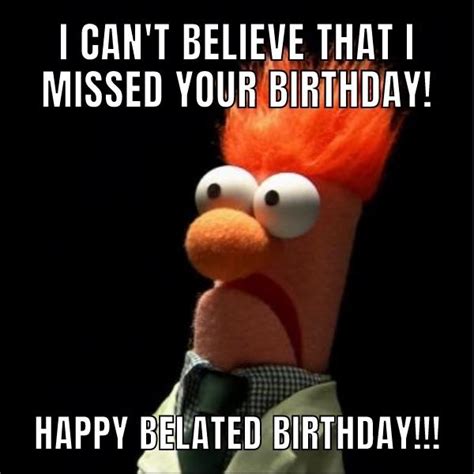 Funny Happy Belated Birthday Memes For Everyone