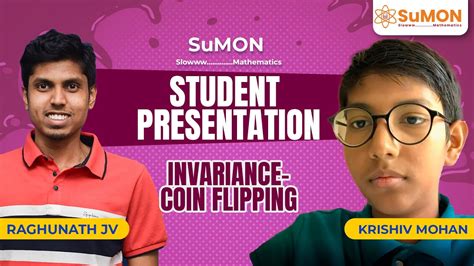 Sumon Student Presentation Invariance Coin Flipping Raghunath J V