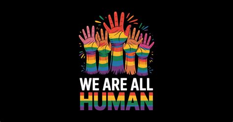 We Are All Human Rainbow Lgbt Lgbtq Transgender Gay Pride Lgbt Sticker Teepublic