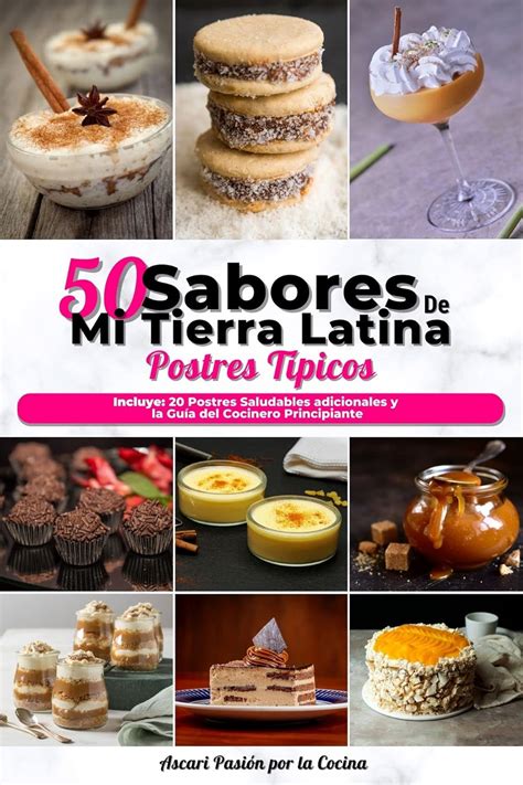 Postres T Picos Con Los Sabores De Mi Tierra Latina Las Mejores Recetas De Postres T Picos
