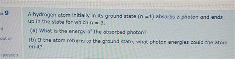 Solved En Ed A Hydrogen Atom Initially In Its Ground State Chegg