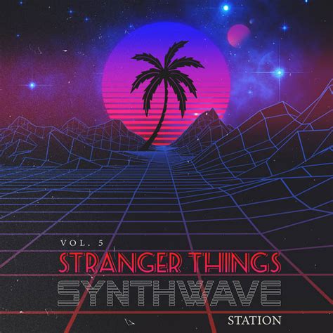 Synthwave: Stranger Things, Vol. 5 | Synthwave Station