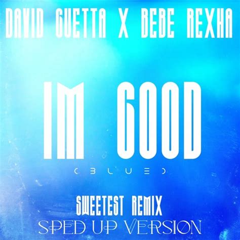 Stream Im Good Blue Sweetest Remix Sped Up By Sweetestxava