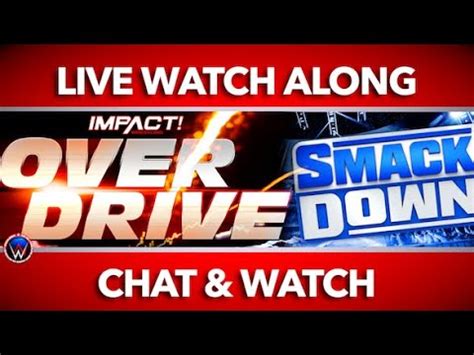 Live Chat Impact Wrestling Over Drive Wwe Smackdown Aew Rampage