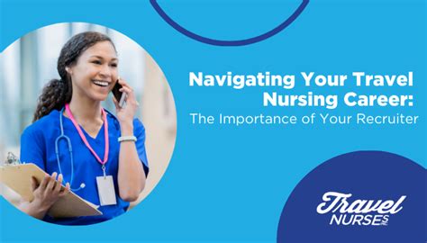 Navigating Your Travel Nursing Career The Importance Of Your Recruiter Travel Nurses Inc