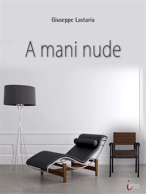 A Mani Nude Italian Edition Kindle Edition By Lastaria Giuseppe Literature Fiction