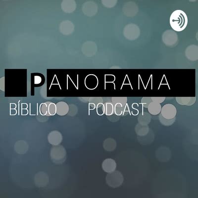 Panorama Bíblico A podcast on Spotify for Podcasters