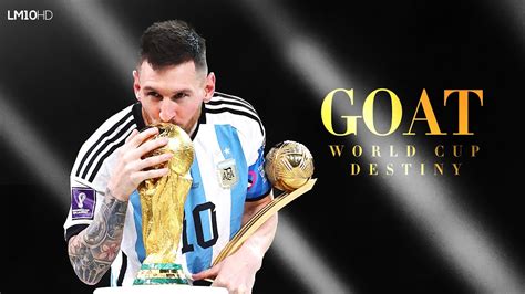 Lionel Messi The Goats World Cup Destiny Youtube